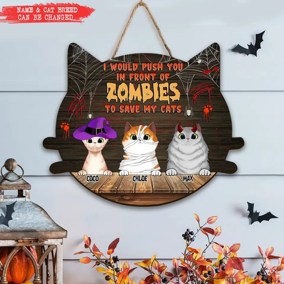 I Would Push You In Front Of Zombie To Save My Cat - Personalized Wood Sign, Halloween Gift For Cat Lovers