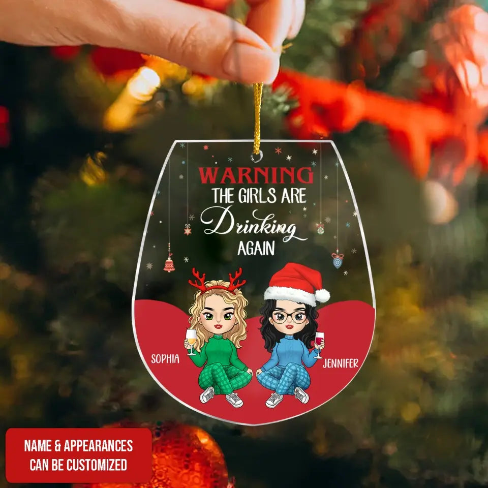 Warning The Girls Are Drinking Again - Personalized Acrylic Ornament, Gift For Christmas