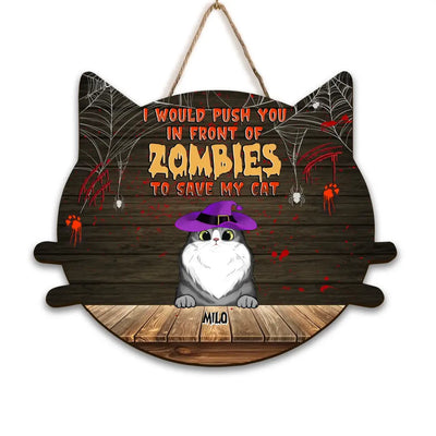 I Would Push You In Front Of Zombie To Save My Cat - Personalized Wood Sign, Halloween Gift For Cat Lovers