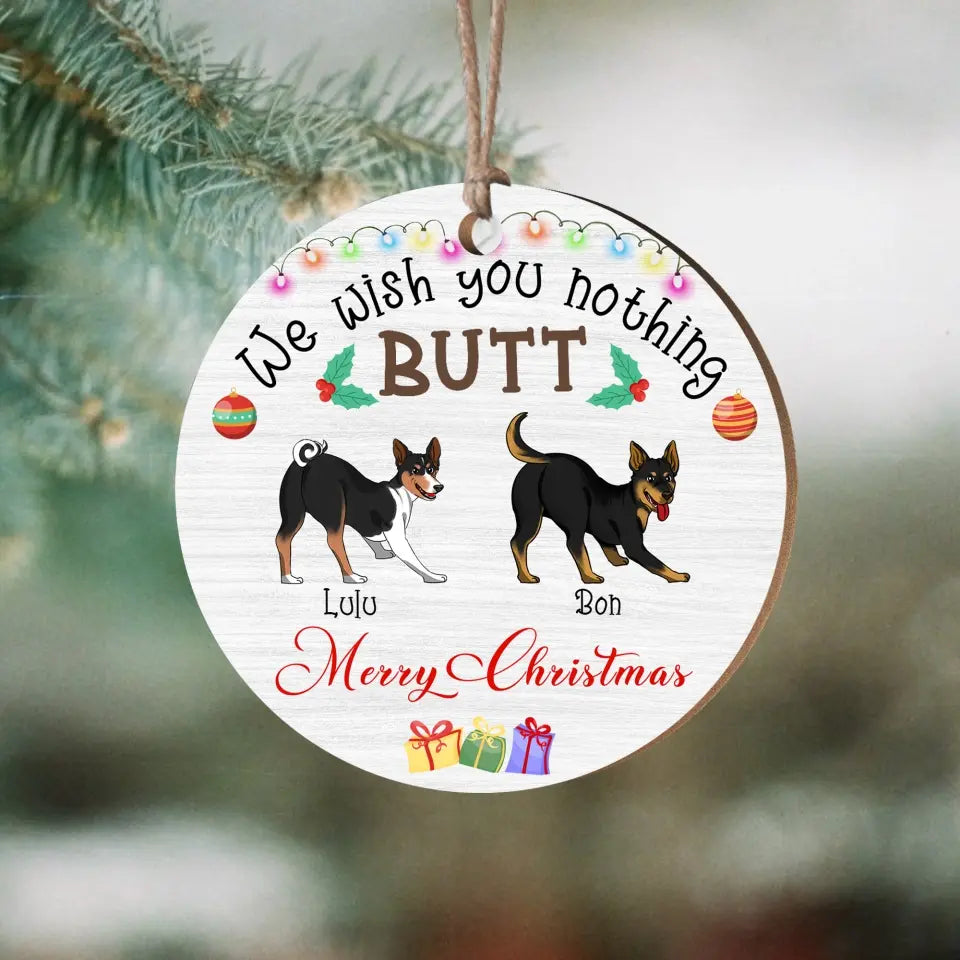 We Wish You Nothing Butt - Personalized Wooden Ornament, Gift For Christmas