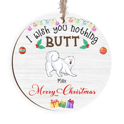 We Wish You Nothing Butt - Personalized Wooden Ornament, Gift For Christmas