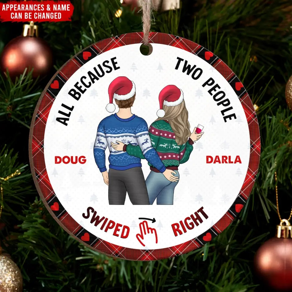 All Because Two People Swiped Right - Personalized Wooden Ornament