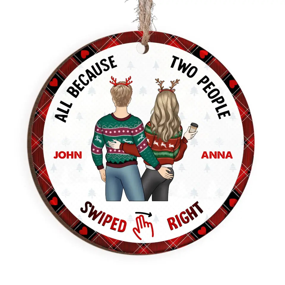 All Because Two People Swiped Right - Personalized Wooden Ornament