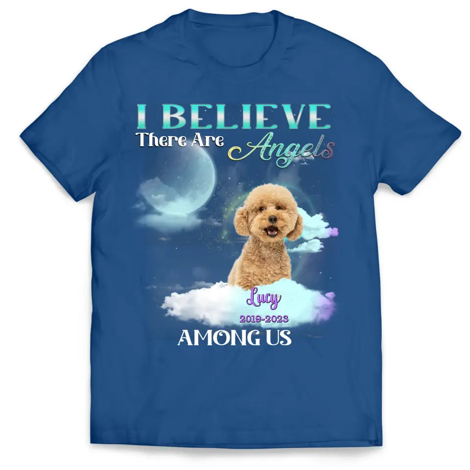 I Believe There Are Angels Among Us - Personalized Memorial T-Shirt, Pet Loss Gift