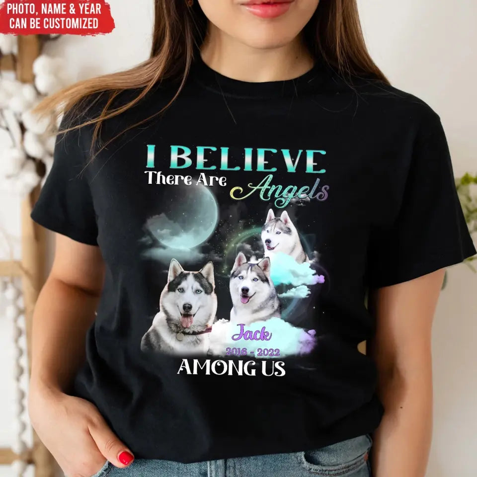 I Believe There Are Angels Among Us - Personalized Memorial T-Shirt, Pet Loss Gift