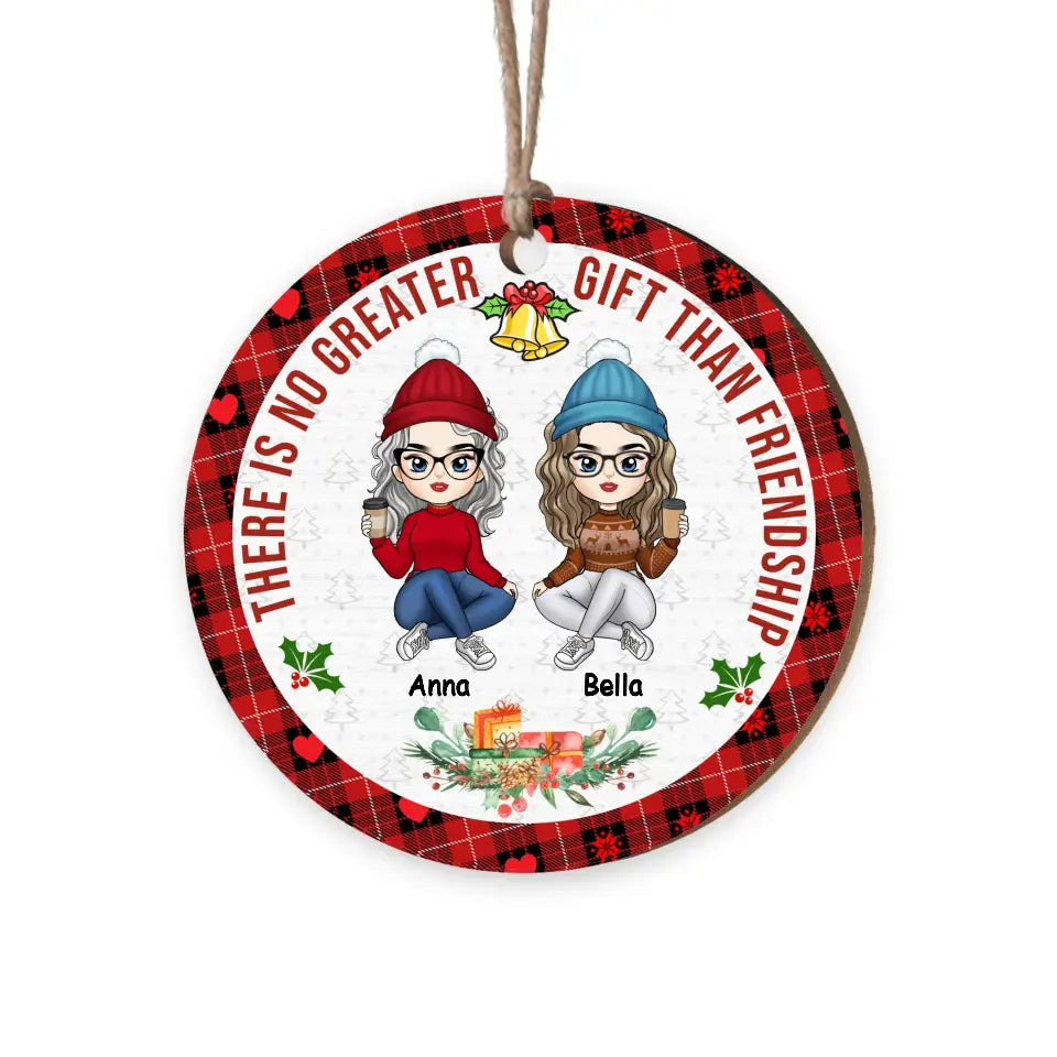 There Is No Greater Gift Than Friendship - Personalized Wooden Ornament, Gift For Friends