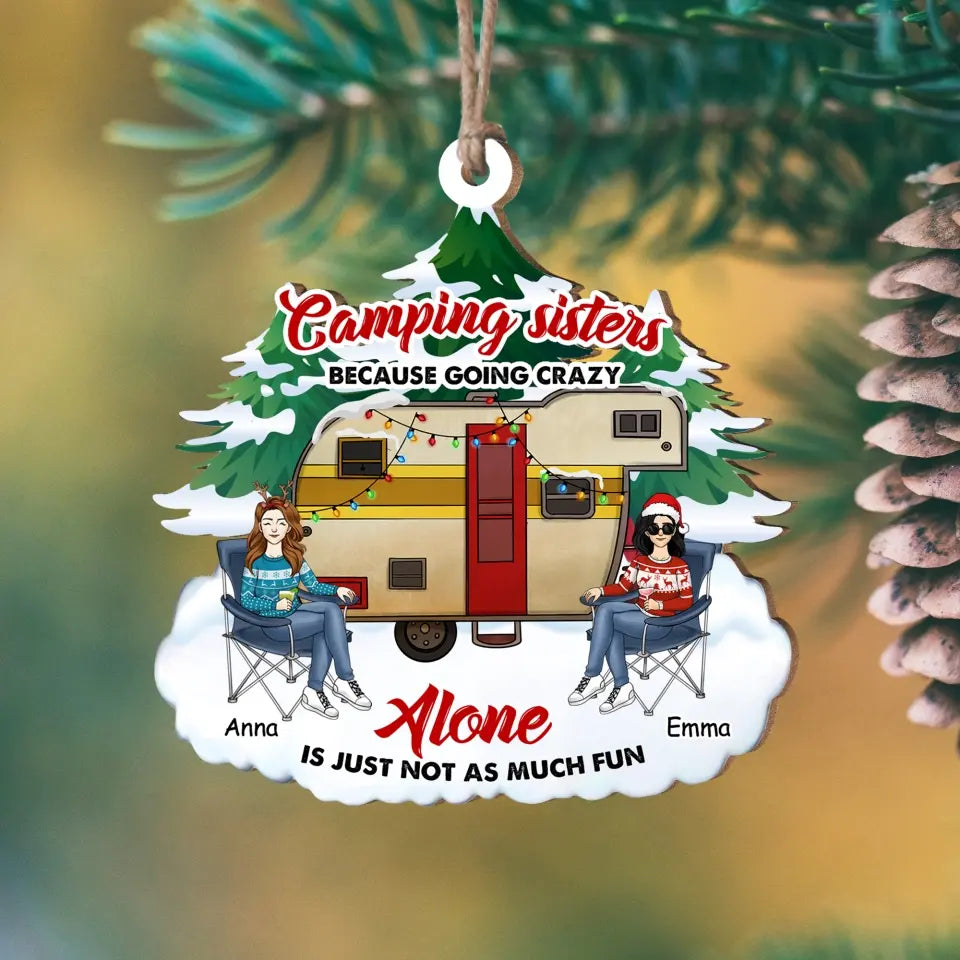 Camping Sisters Because Going Crazy Alone Is Just Not As Much Fun - Personalized Wooden Ornament, Camping Christmas Gift