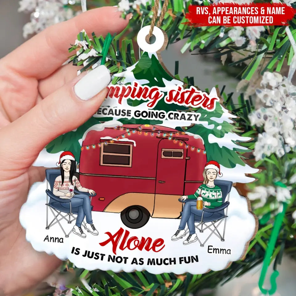 Camping Sisters Because Going Crazy Alone Is Just Not As Much Fun - Personalized Wooden Ornament, Camping Christmas Gift