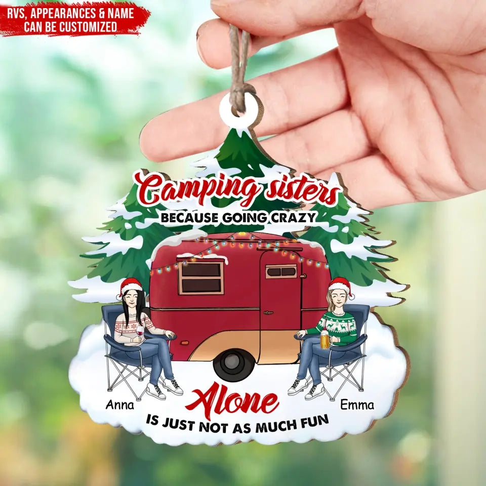 Camping Sisters Because Going Crazy Alone Is Just Not As Much Fun - Personalized Wooden Ornament, Camping Christmas Gift
