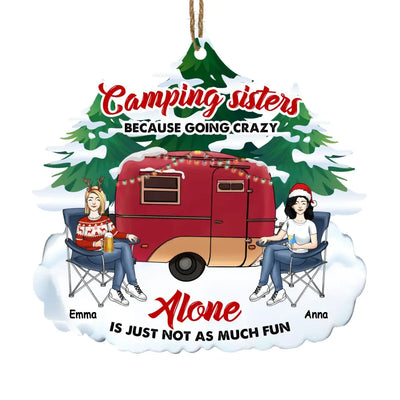 Camping Sisters Because Going Crazy Alone Is Just Not As Much Fun - Personalized Wooden Ornament, Camping Christmas Gift