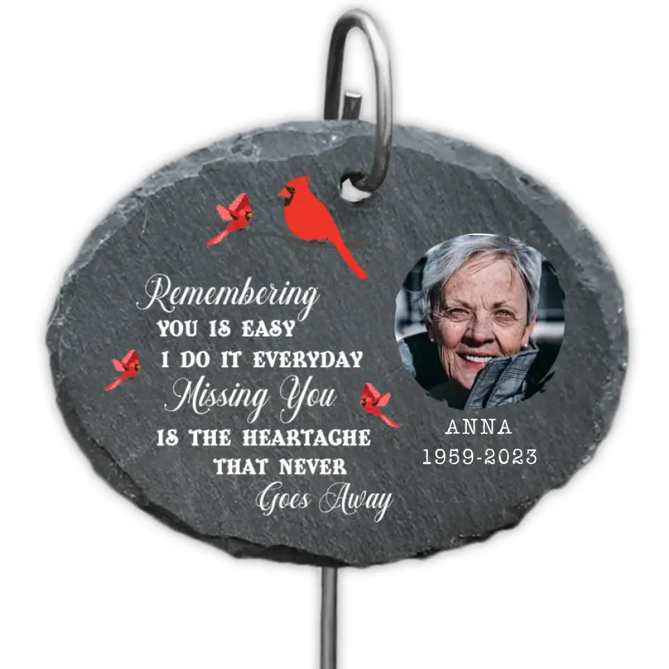 Remembering You Is Easy I Do It Everyday Missing You Is The Heartache That Never Goes Away - Personalized Garden Slate - GS50