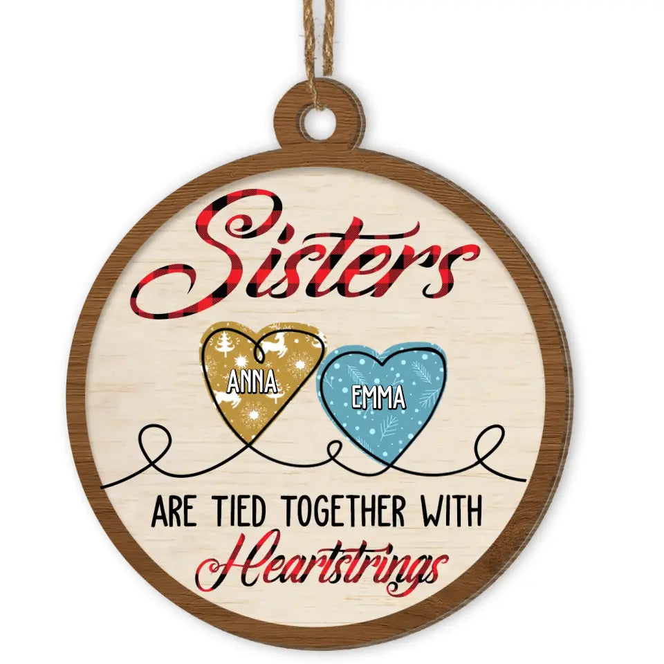 Sister Are Tied Together With Heartstrings - Personalized Wooden Ornament, Gift For Christmas - ORN80