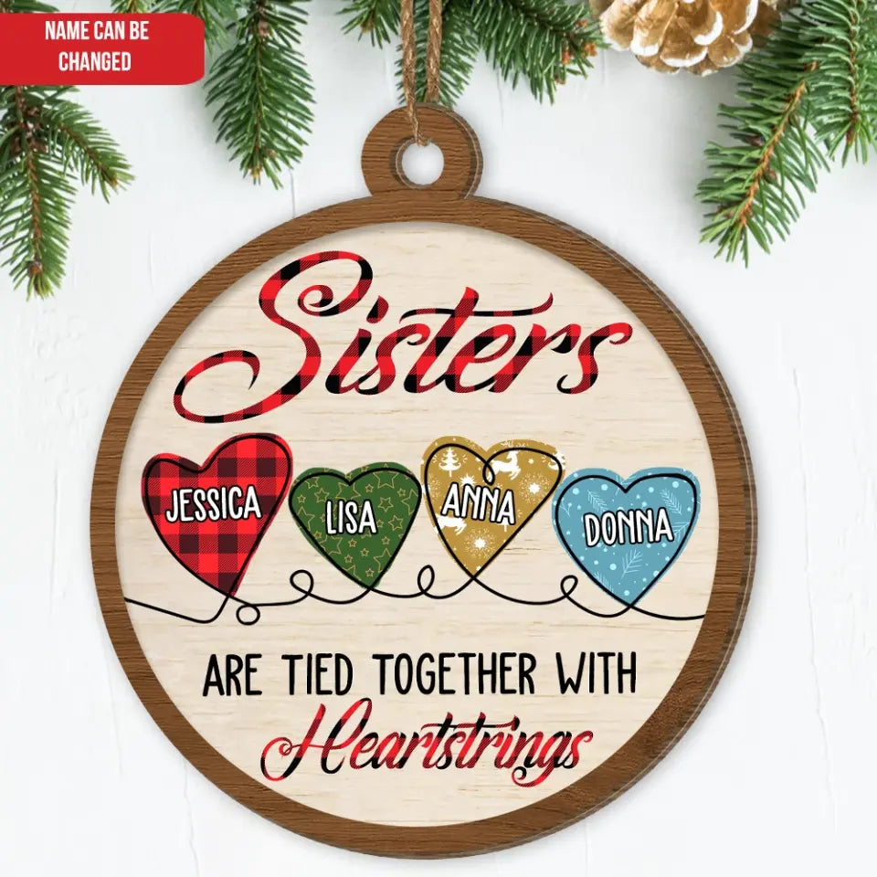 Sister Are Tied Together With Heartstrings - Personalized Wooden Ornament, Gift For Christmas - ORN80