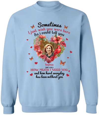 Sometimes I Just Wish You Were Here - Personalized T-Shirt, Memorial Gift, Sympathy Gift - TS1014