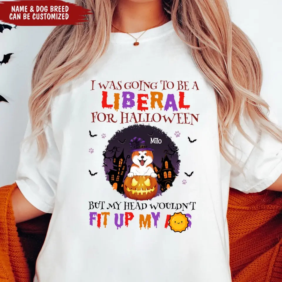 I Was Going To Be A Liberal For Halloween - Personalized T-Shirt, Gift For Halloween - TS1015