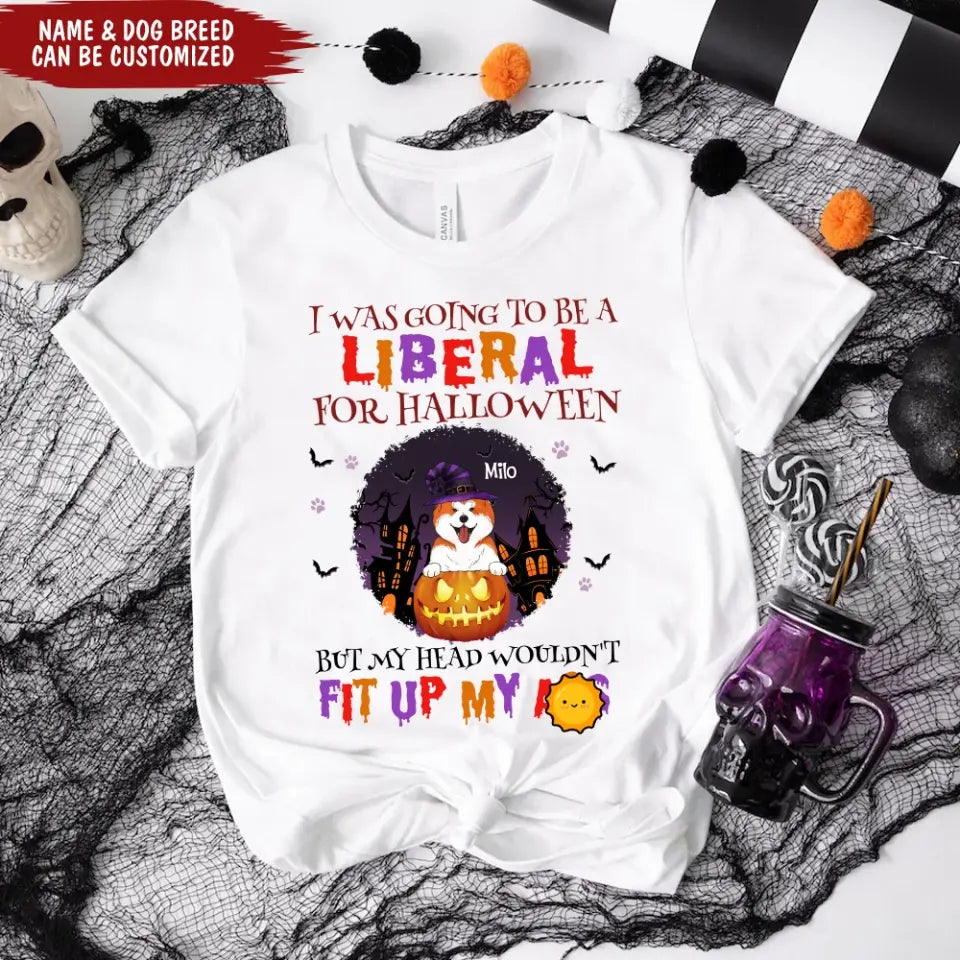 I Was Going To Be A Liberal For Halloween - Personalized T-Shirt, Gift For Halloween - TS1015