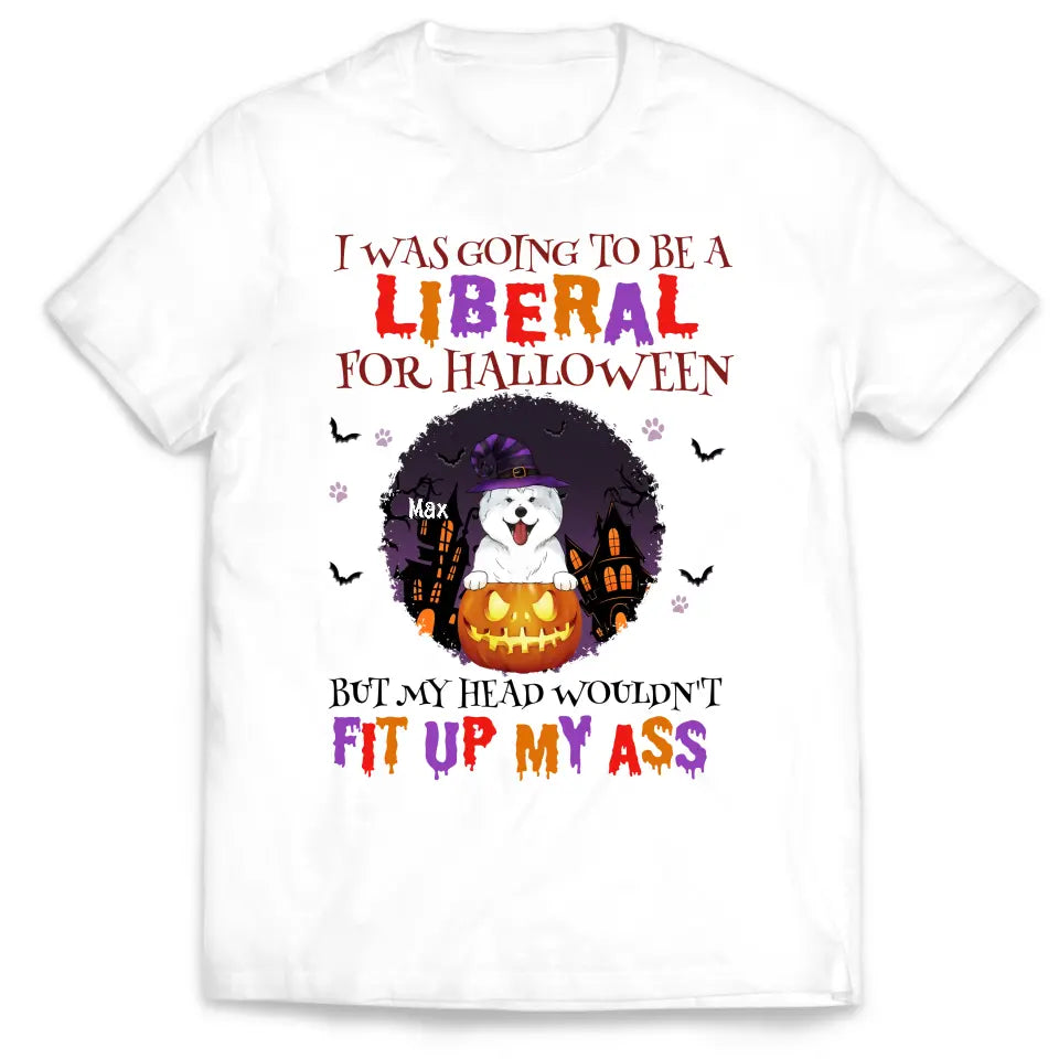 I Was Going To Be A Liberal For Halloween - Personalized T-Shirt, Gift For Halloween - TS1015