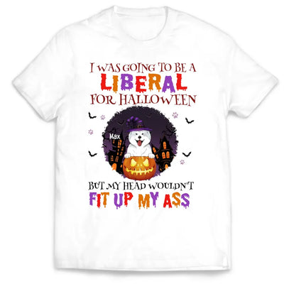 I Was Going To Be A Liberal For Halloween - Personalized T-Shirt, Gift For Halloween - TS1015