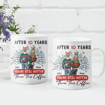 After 10 Years You’re Still Hotter Than This Coffee - Personalized Mug, Gift For Christmas - M77