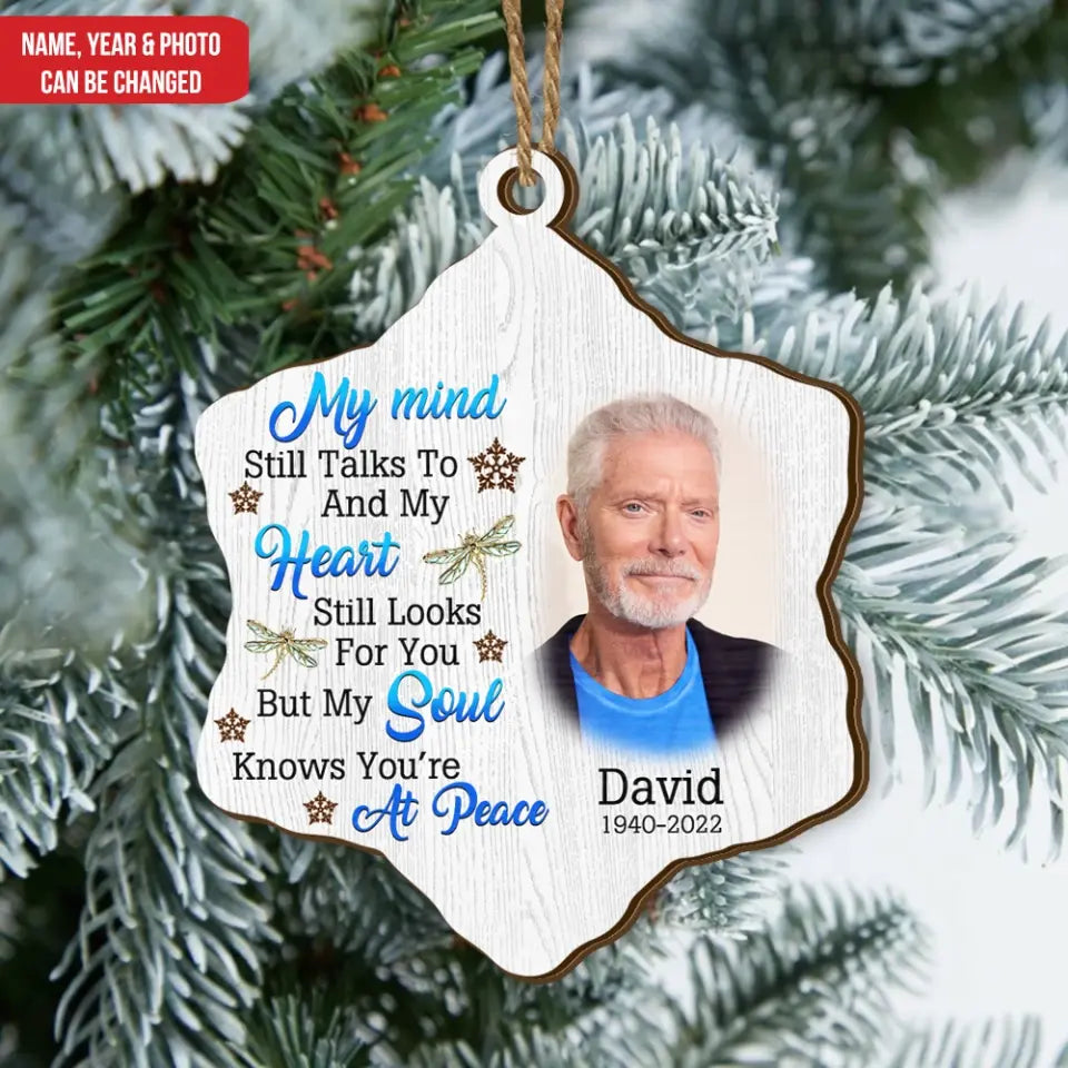 My Mind Still Talks To You My Heart Still Looks For You’re But My Soul Knows You’re At Peace - Personalized Wooden Ornament - ORN95