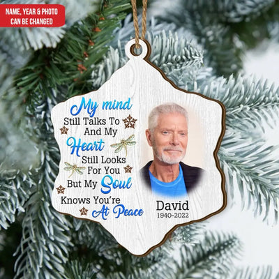 My Mind Still Talks To You My Heart Still Looks For You’re But My Soul Knows You’re At Peace - Personalized Wooden Ornament - ORN95