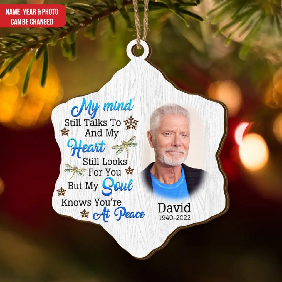 My Mind Still Talks To You My Heart Still Looks For You’re But My Soul Knows You’re At Peace - Personalized Wooden Ornament - ORN95