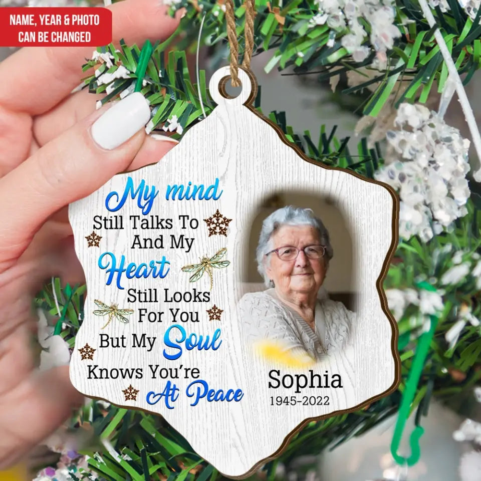 My Mind Still Talks To You My Heart Still Looks For You’re But My Soul Knows You’re At Peace - Personalized Wooden Ornament - ORN95