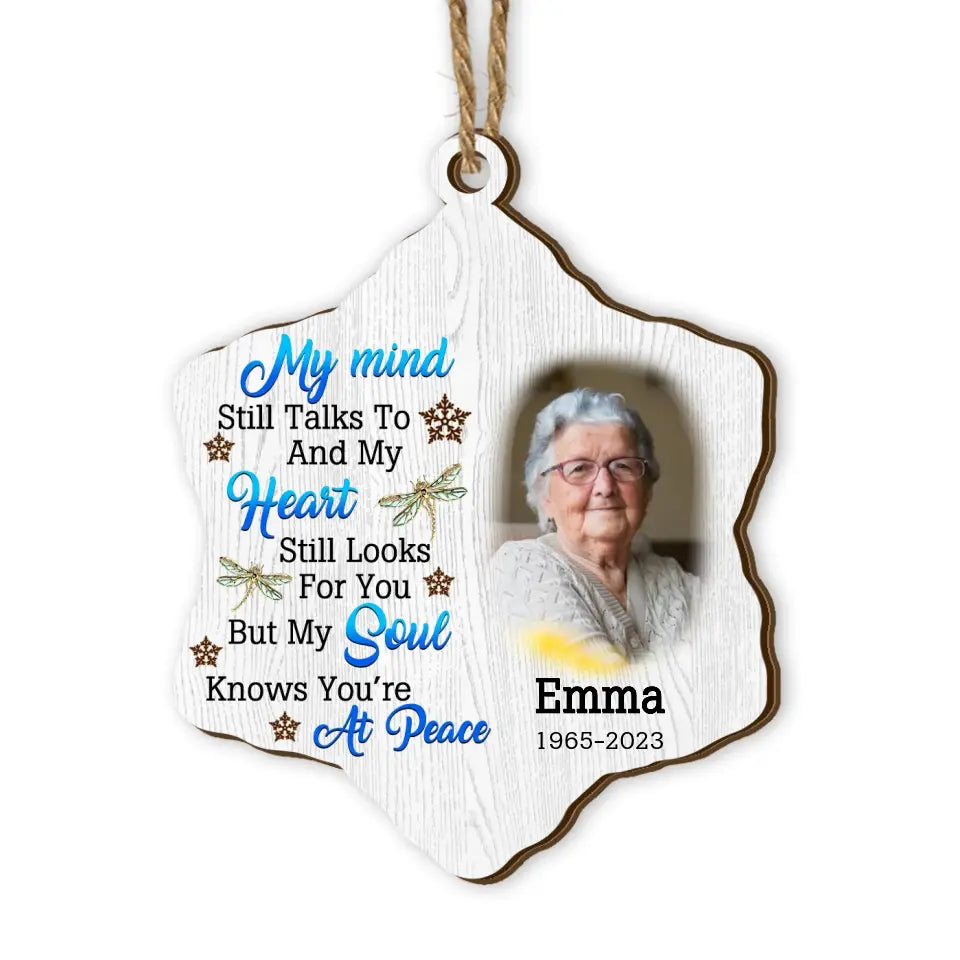 My Mind Still Talks To You My Heart Still Looks For You’re But My Soul Knows You’re At Peace - Personalized Wooden Ornament - ORN95