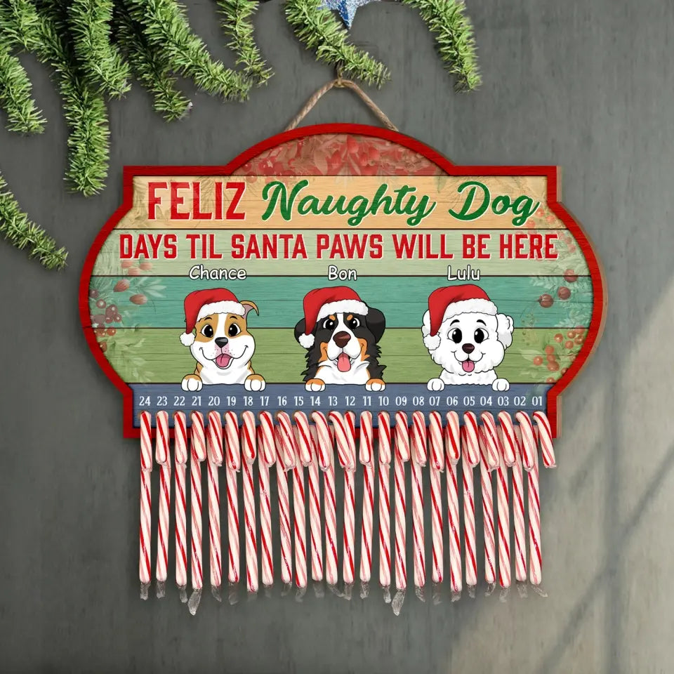 Feliz Naughty Dog Days Til Santa Paws Will Be Here - Personalized Countdown Sign - DS649