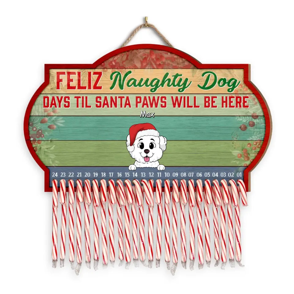 Feliz Naughty Dog Days Til Santa Paws Will Be Here - Personalized Countdown Sign - DS649