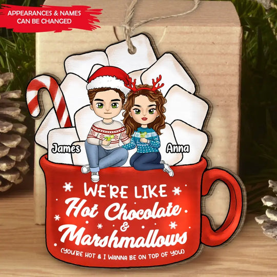 We're Like Hot Chocolate & Marshmallows - Personalized Wooden Ornament, Christmas Gift For Couple - ORN142