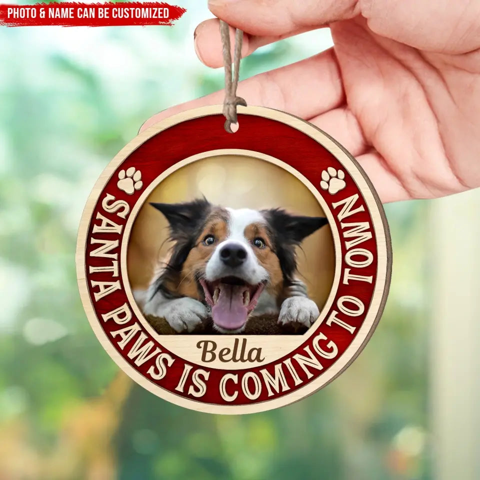 Santa Paws Is Coming To Town - Personalized Wooden Ornament, Christmas Gift - ORN145