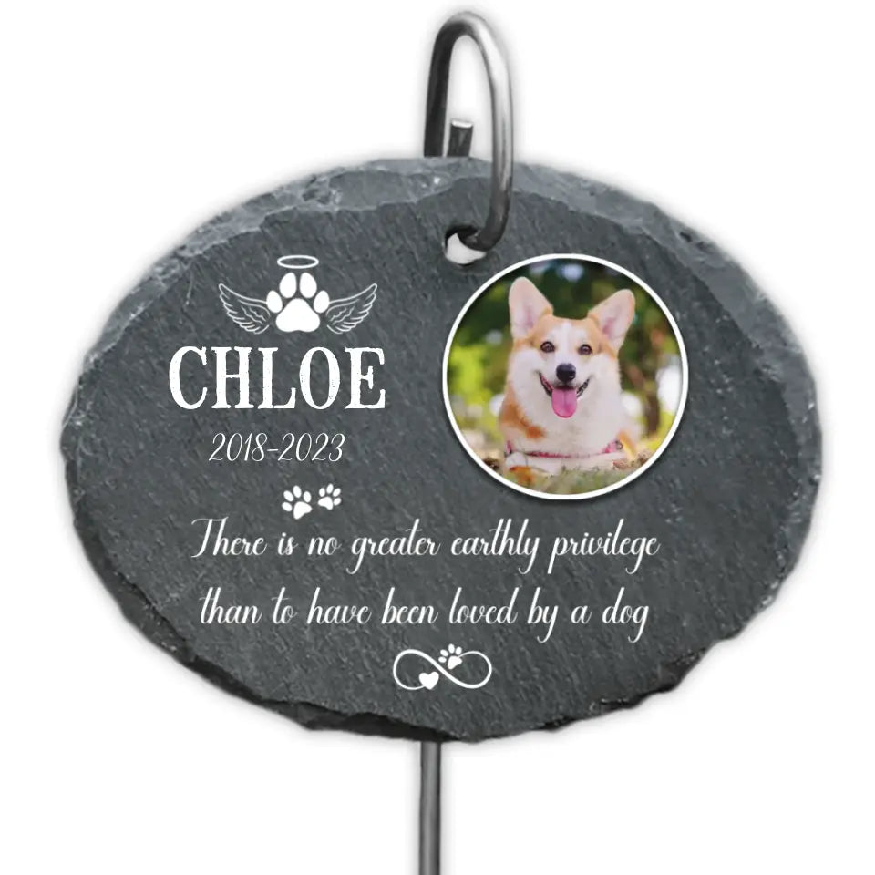 There Is No Greater Earthly Privilege Than To Have Been Loved By A Dog - Personalized Garden Slate - GS67