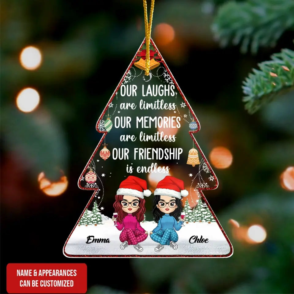 Our Laughs Are Limitless Our Memories Are Countless Our Friendship Is Endless - Personalized Acrylic Ornament - ORN147