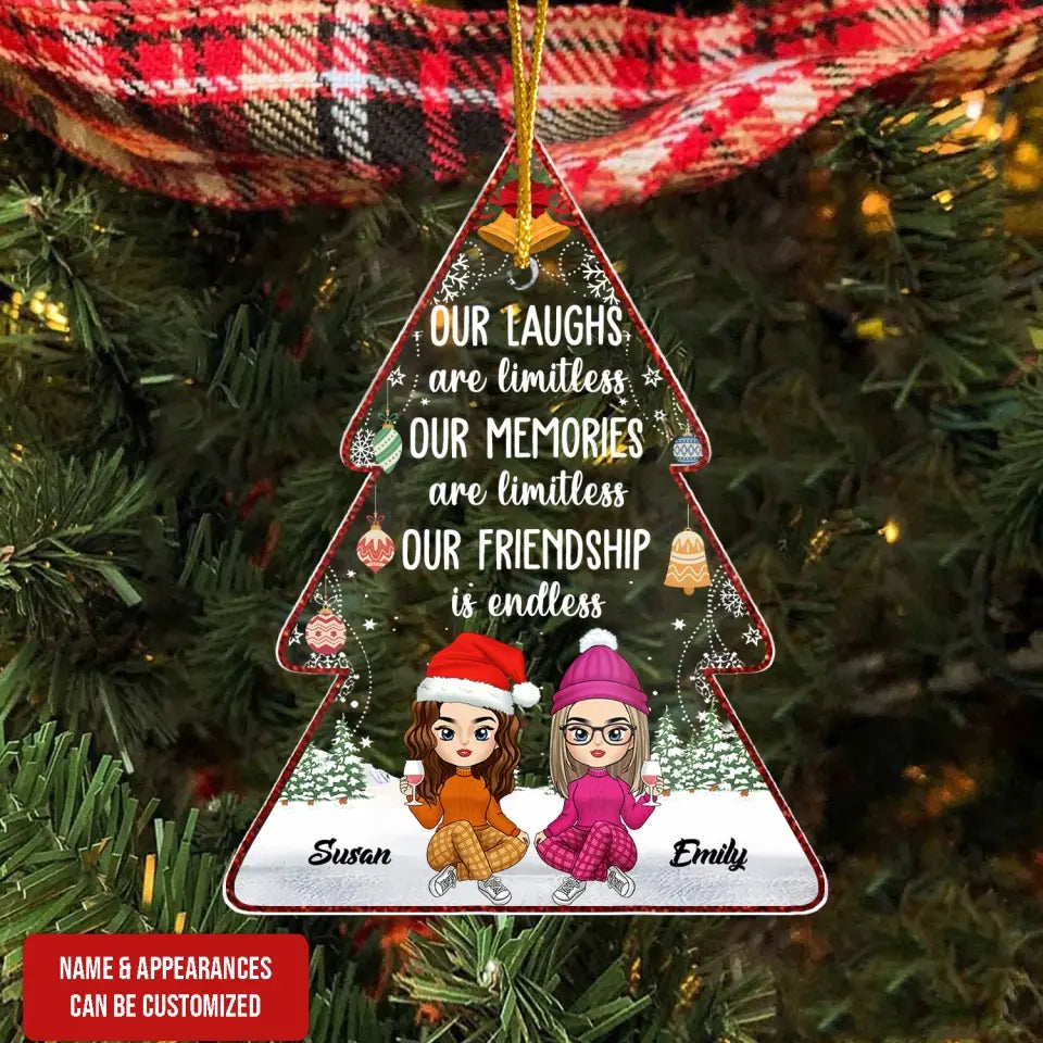 Our Laughs Are Limitless Our Memories Are Countless Our Friendship Is Endless - Personalized Acrylic Ornament - ORN147