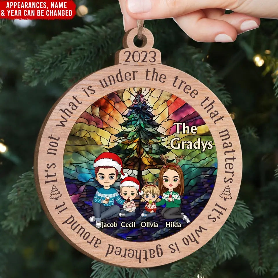 It's Who Is Gathered Around It - Personalized Wooden Ornament, Christmas Gift - ORN166