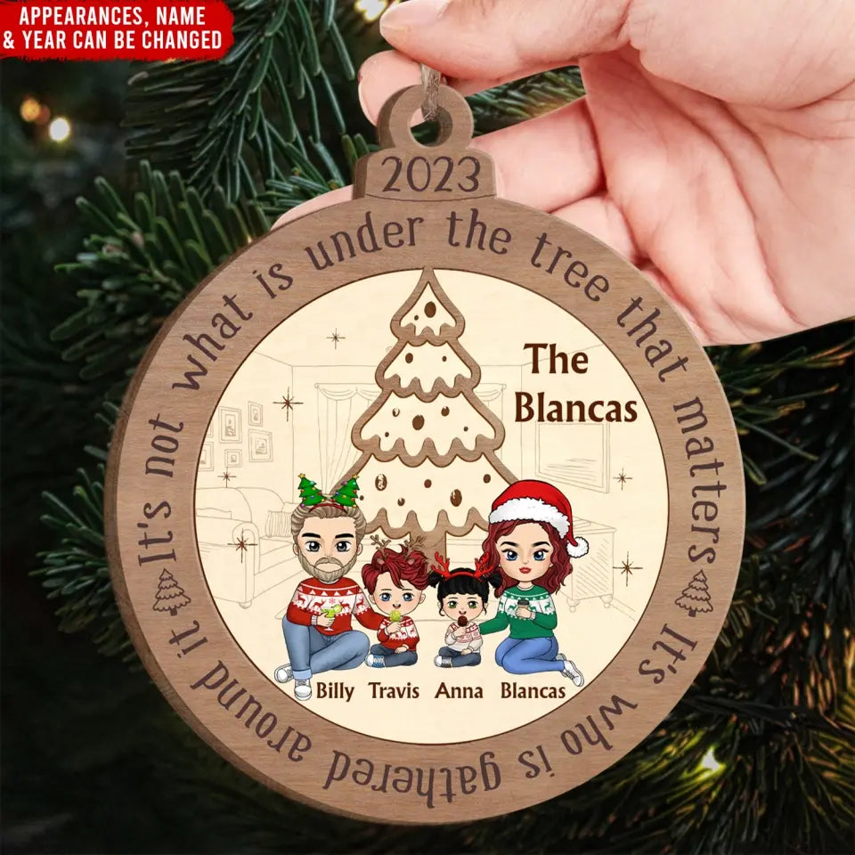 It's Who Is Gathered Around It - Personalized Wooden Ornament, Christmas Gift - ORN166