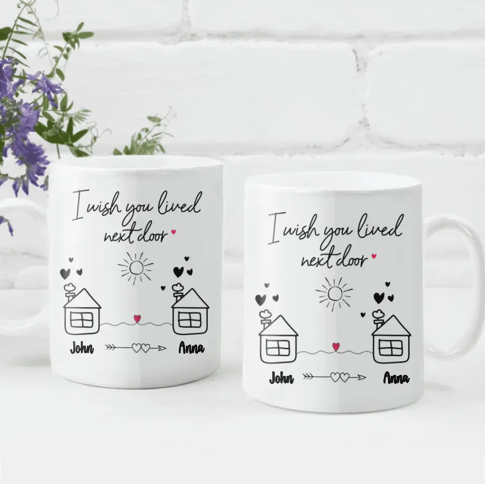 I Wish You Lived Next Door - Personalized Mug, Christmas Gift for Friends, Best Friends Gift - M78