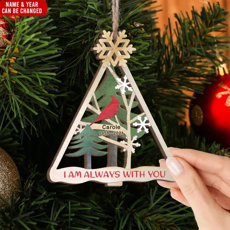 I Am Always With You - Personalized Wooden Ornament, Memorial Gift, Christmas Gift For Loss Of Loved One - ORN198