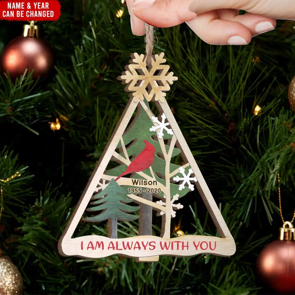 I Am Always With You - Personalized Wooden Ornament, Memorial Gift, Christmas Gift For Loss Of Loved One - ORN198