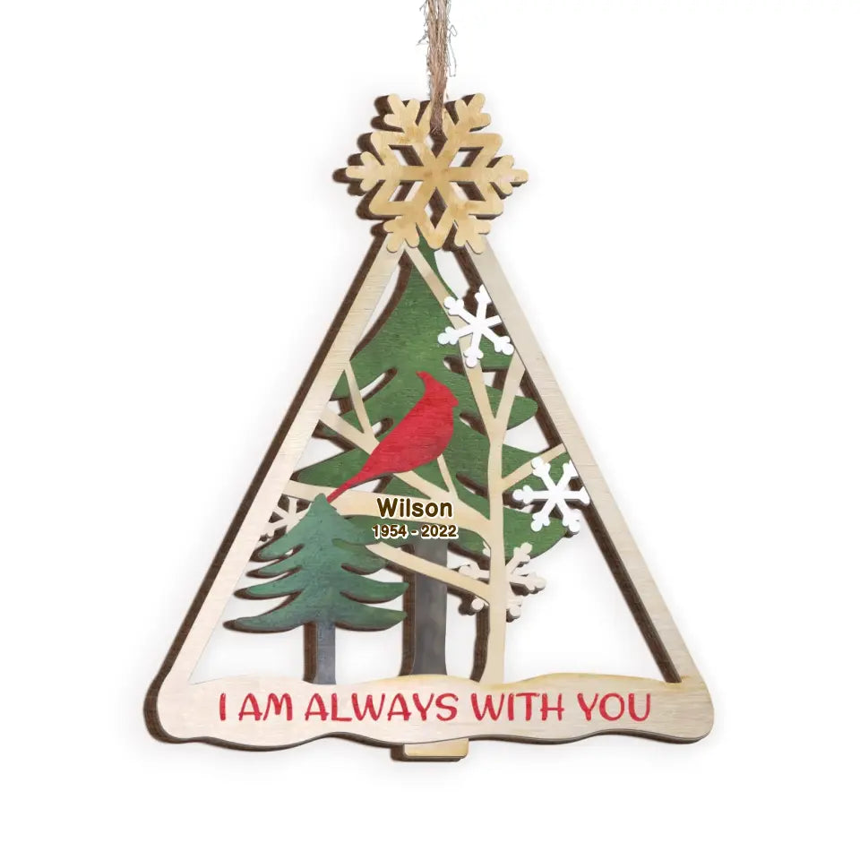 I Am Always With You - Personalized Wooden Ornament, Memorial Gift, Christmas Gift For Loss Of Loved One - ORN198