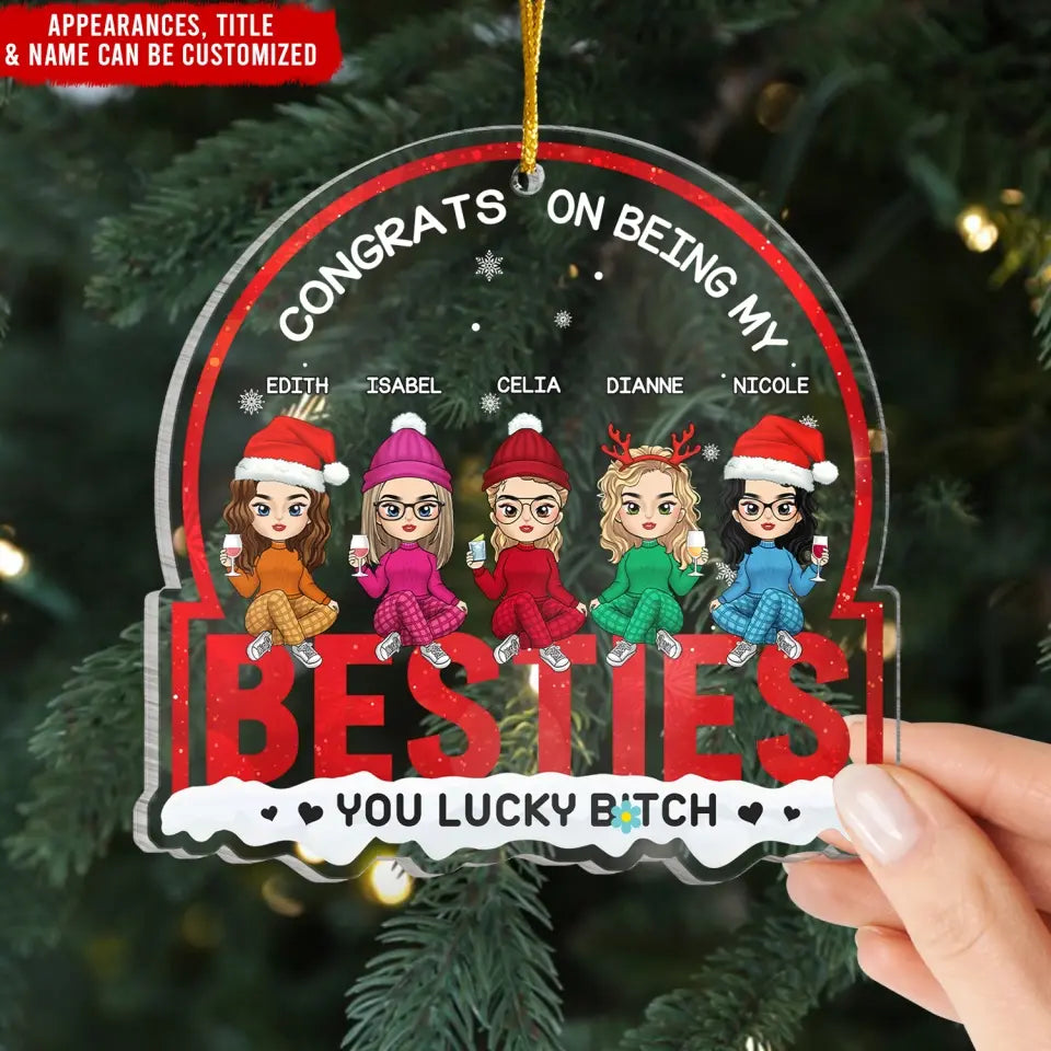 Bestie Christmas, Congrats On Being My Bestie, You Lucky B*tch  - Personalized Acrylic Ornament - ORN201