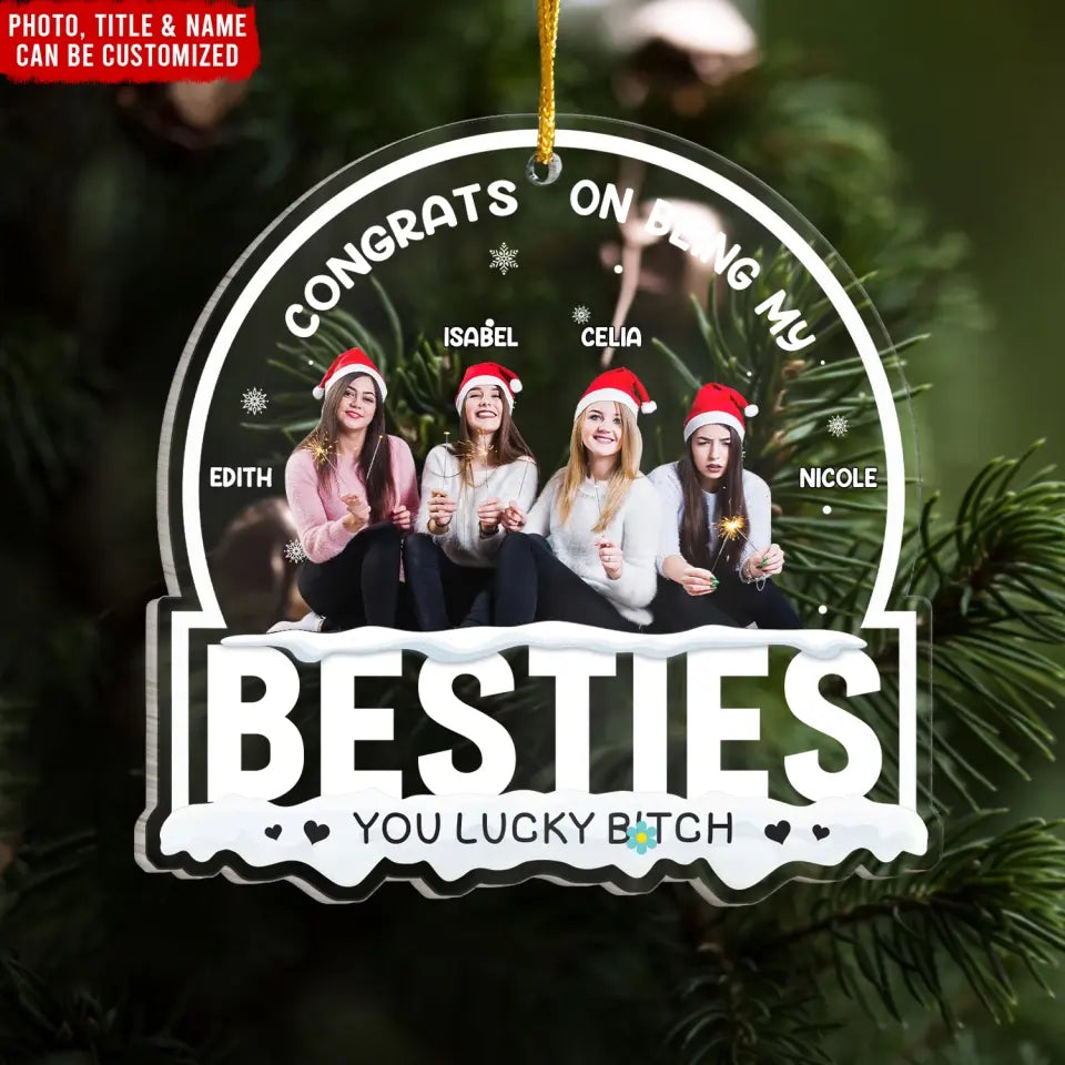 Besties Forever, Upload Photo - Personalized Acrylic Ornament, Gift For Besties - ORN203