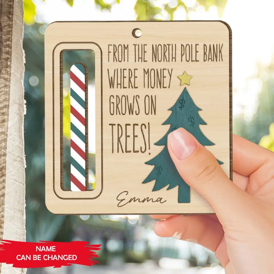 From The North Pole Bank Were Money Grows On Trees - Personalized Money Holder Ornament - ORN207