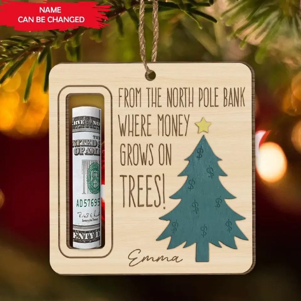 From The North Pole Bank Were Money Grows On Trees - Personalized Money Holder Ornament - ORN207