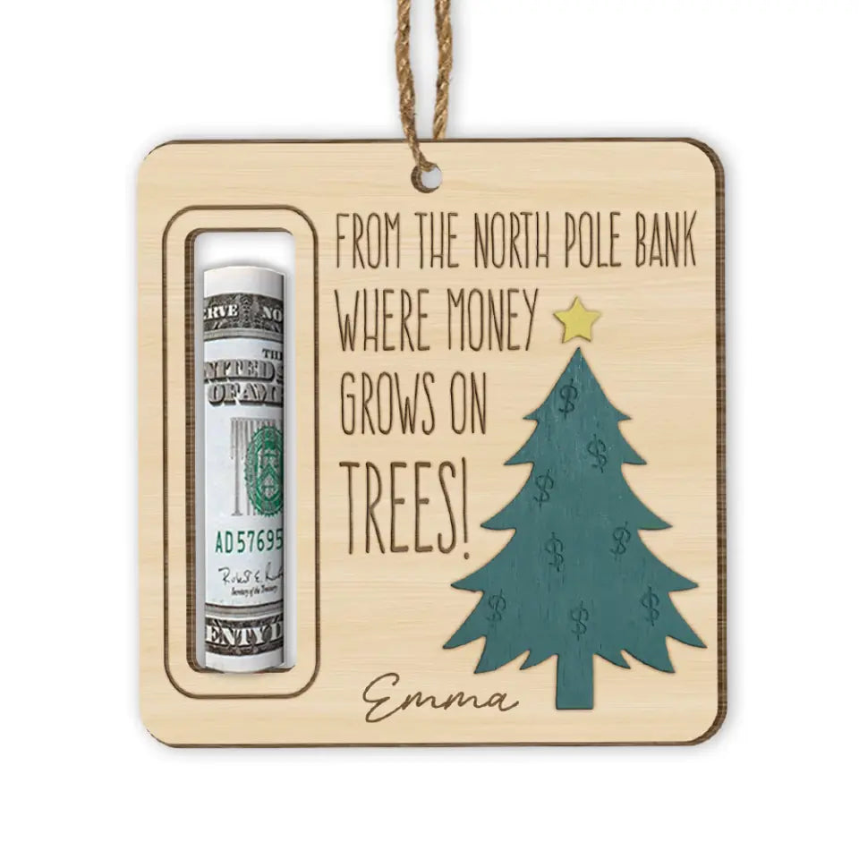 From The North Pole Bank Were Money Grows On Trees - Personalized Money Holder Ornament - ORN207