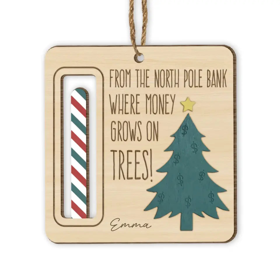 From The North Pole Bank Were Money Grows On Trees - Personalized Money Holder Ornament - ORN207