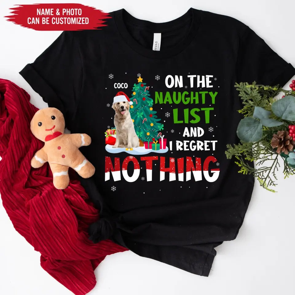 On The Naughty List And I Regret Nothing - Personalized T-Shirt, Upload Photo Pet Christmas - TS1027