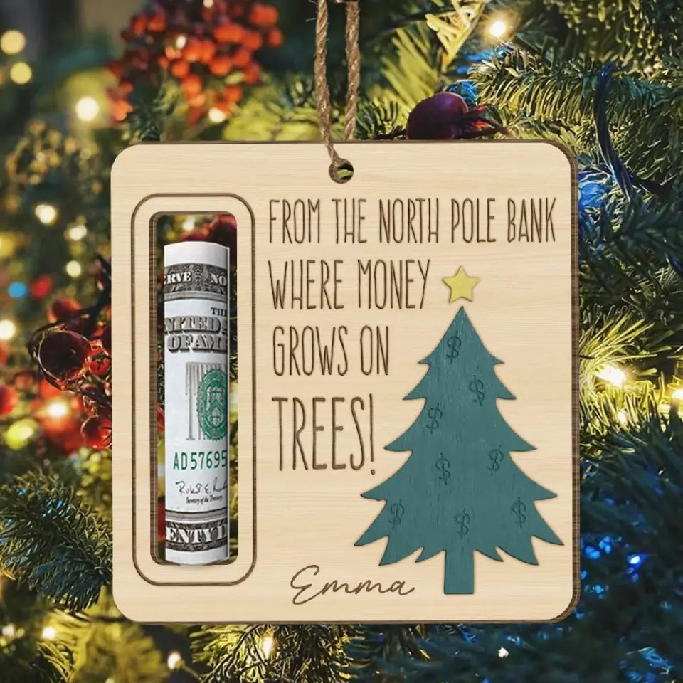 From The North Pole Bank Were Money Grows On Trees - Personalized Money Holder Ornament - ORN207