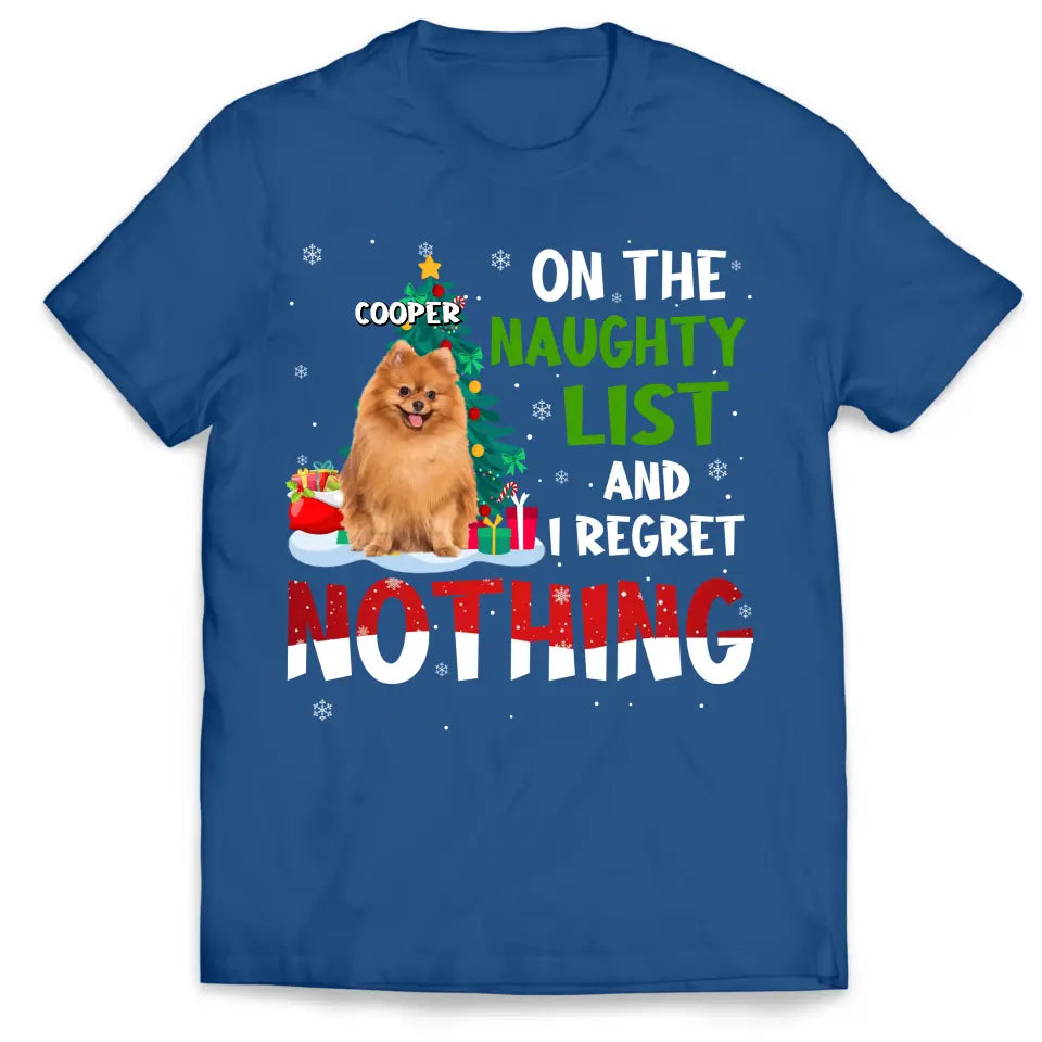On The Naughty List And I Regret Nothing - Personalized T-Shirt, Upload Photo Pet Christmas - TS1027